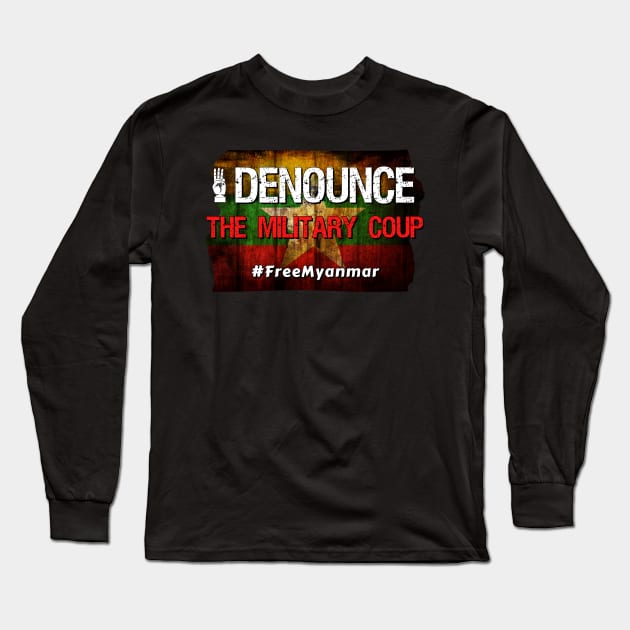 I denounce the Military Coup  #FreeMyanmar - Distressed myanmar flag and font Long Sleeve T-Shirt by Try It